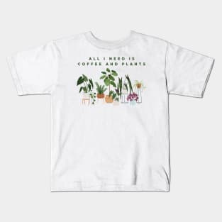 All I Need Is Coffee And Plants Kids T-Shirt